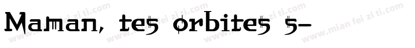 Maman, tes orbites s字体转换